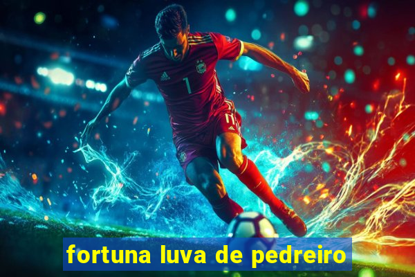 fortuna luva de pedreiro